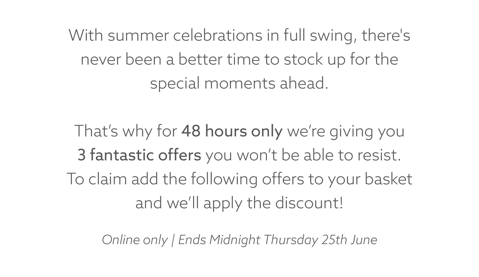 With summer celebrations in full swing, there's never been a better time to stock up for the special moments ahead.  For 48 hours only, enjoy 11 cards for £12, plus a free gift wrap and gift tag pack of your choice when. Just add your favourites to your basket and the offer will be applied automatically at checkout.