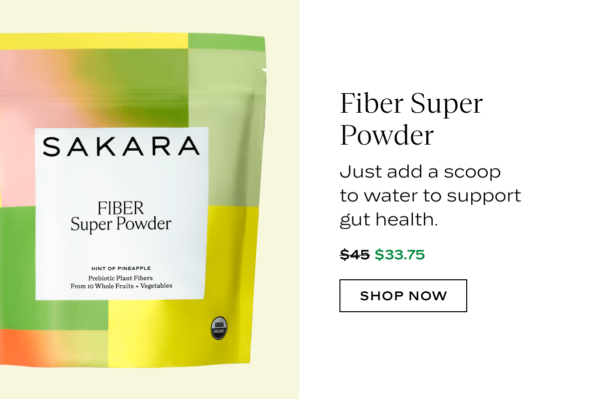 Fiber Super Powder: Just add a scoop to water to support gut health.