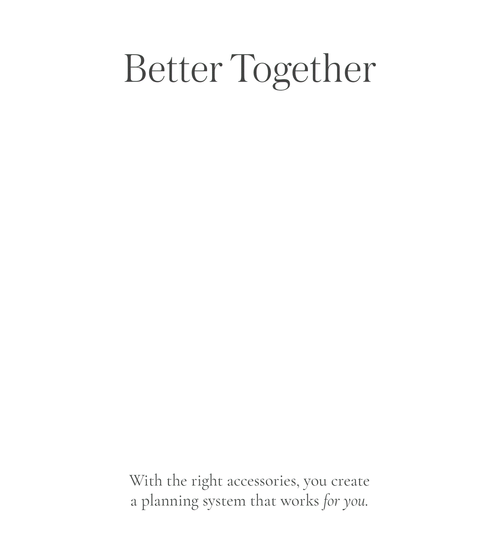 Better Together. Create a planning system that works for you.