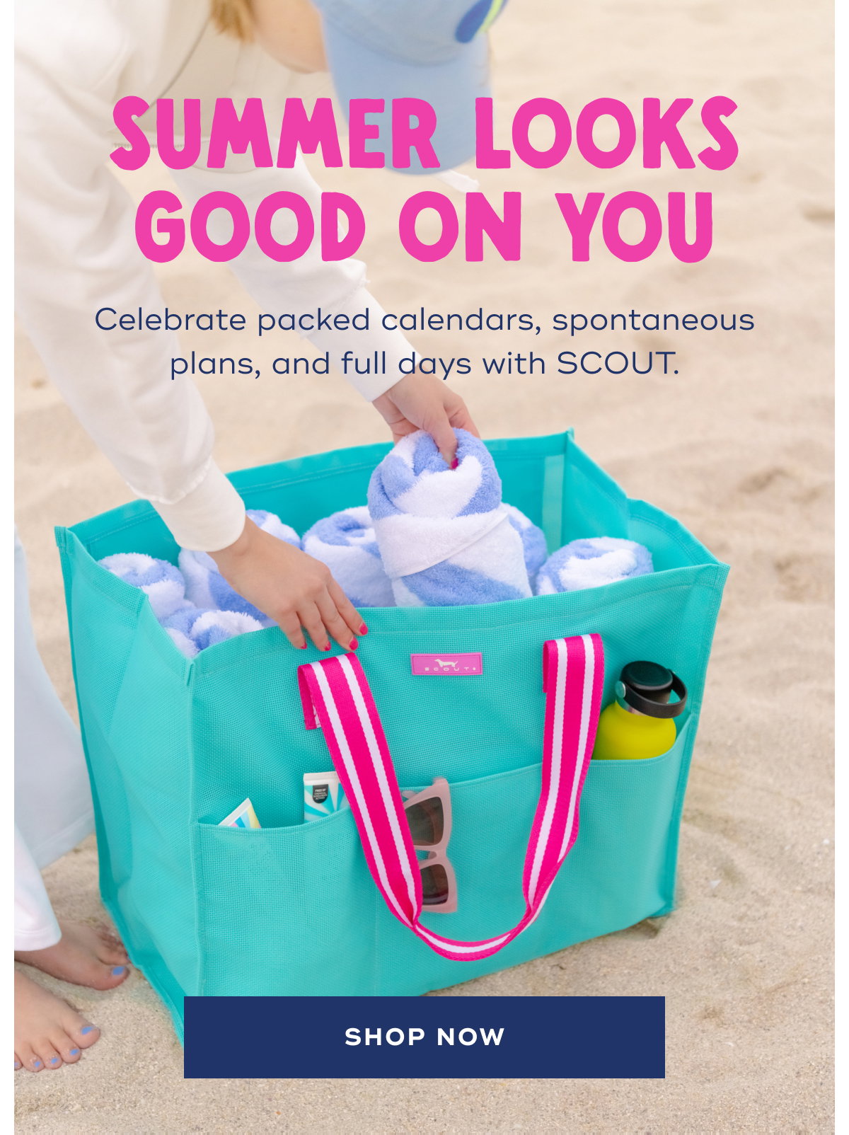 Summer looks good on you Celebrate packed calendars, spontaneous plans, and full days with SCOUT. SHOP NOW