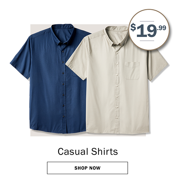 $19.99  Casual Shirts. SHOP NOW
