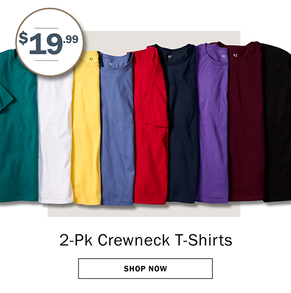 $19.99 2-Pk Crewneck T-Shirts. SHOP NOW