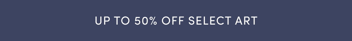 Up to 50% Off Select Art
