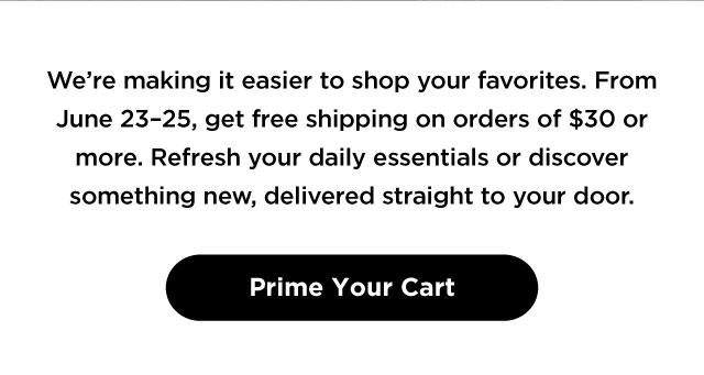 Prime Your Cart. Free Shipping over $30