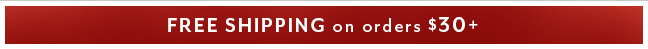 Free Shipping on orders $30+