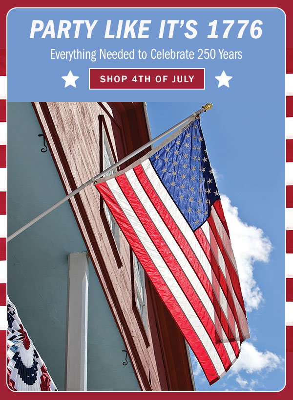 Party Like It's 1776 Everything Needed to Celebrate 250 Years. Shop 4th of July. Weather-Resistant American Flag, Tangle-Free Spinning Flagpole, Flag Mounting Bracket