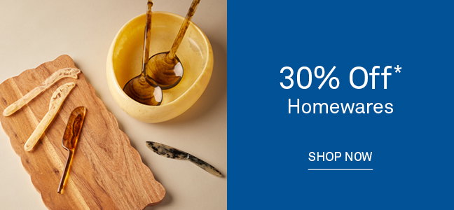 30% Off* Homewares