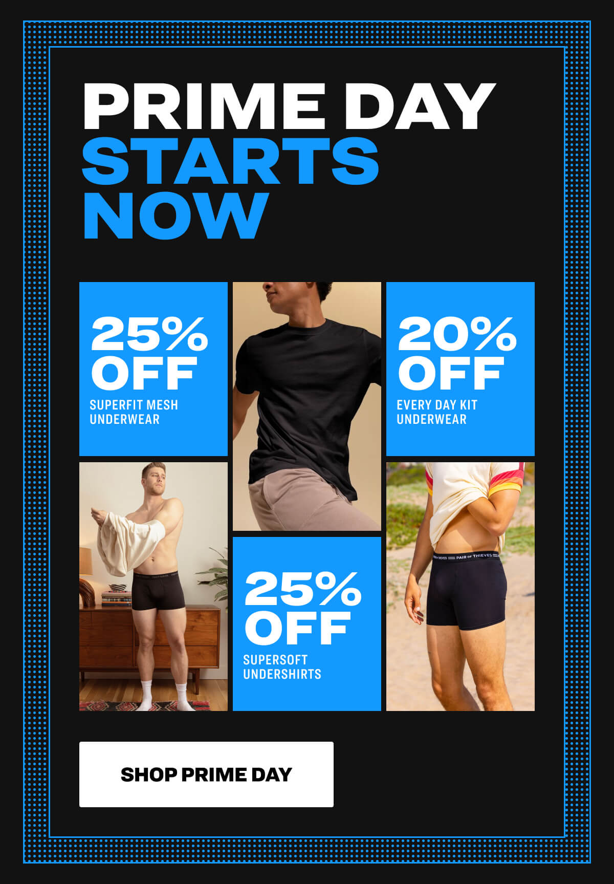 Prime day starts now 25% off SuperFit Mesh underwear 20% off every day kit underwear 25% off SuperSoft Undershirts Shop Prime Day