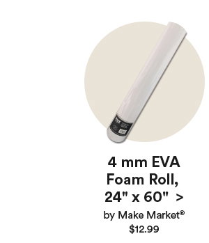 4 mm EVA Foam Roll, 24 x 60 by Make Market® $12.99
