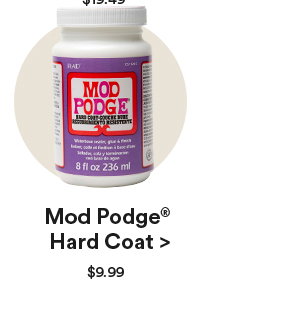 Mod Podge® Hard Coat > $9.99