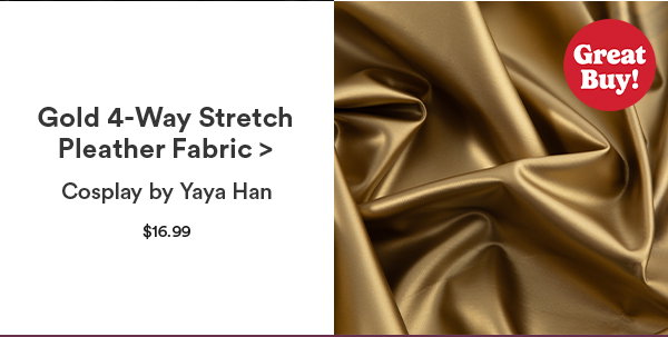 Gold 4-Way Stretch Pleather Fabric > Cosplay by Yaya Han $16.99 Great Buy!