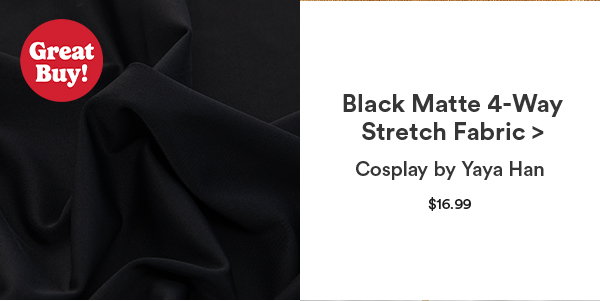 Great Buy! Black Matte 4-Way Stretch Fabric > Cosplay by Yaya Han $16.99.