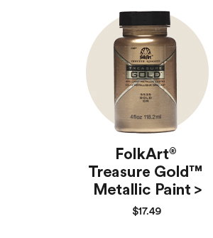 FolkArt® Treasure Gold™ Metallic Paint > $17.49