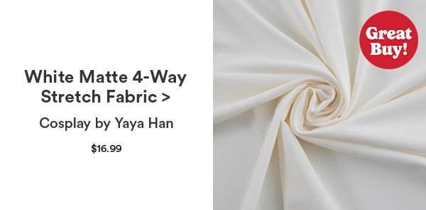 White Matte 4-Way Stretch Fabric > Cosplay by Yaya Han $16.99 Great Buy!
