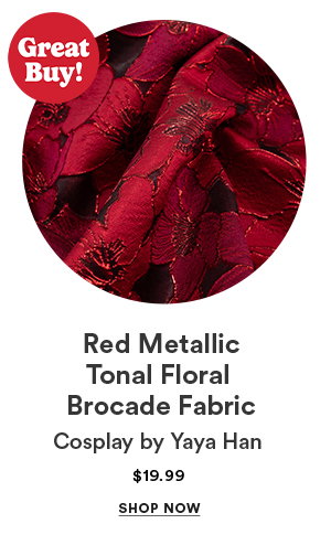 Red Metallic Tonal Floral Brocade Fabric Cosplay by Yaya Han $19.99 SHOP NOW Great Buy!