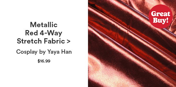 Metallic Red 4-Way Stretch Fabric > Cosplay by Yaya Han $16.99 Great Buy!