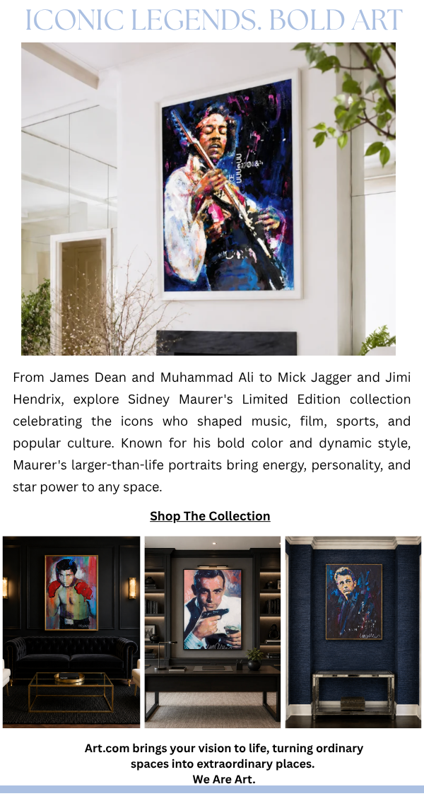 Iconic Legends. Bold Art. From James Dean and Muhammed Ali to Mick Jagger and Jimi Hendrix, explore Sidney Maurer's Limited Edition collection celebrating the icons who shaped music, film, sports, and popular culture. Known for his bold color and dynamic style, Maurer's larger-than-life portraits bring energy, personality, and star power to any space.
