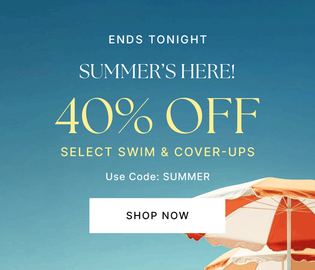 ENDS TONIGHT 40% Off Select Swim & Cover-Ups