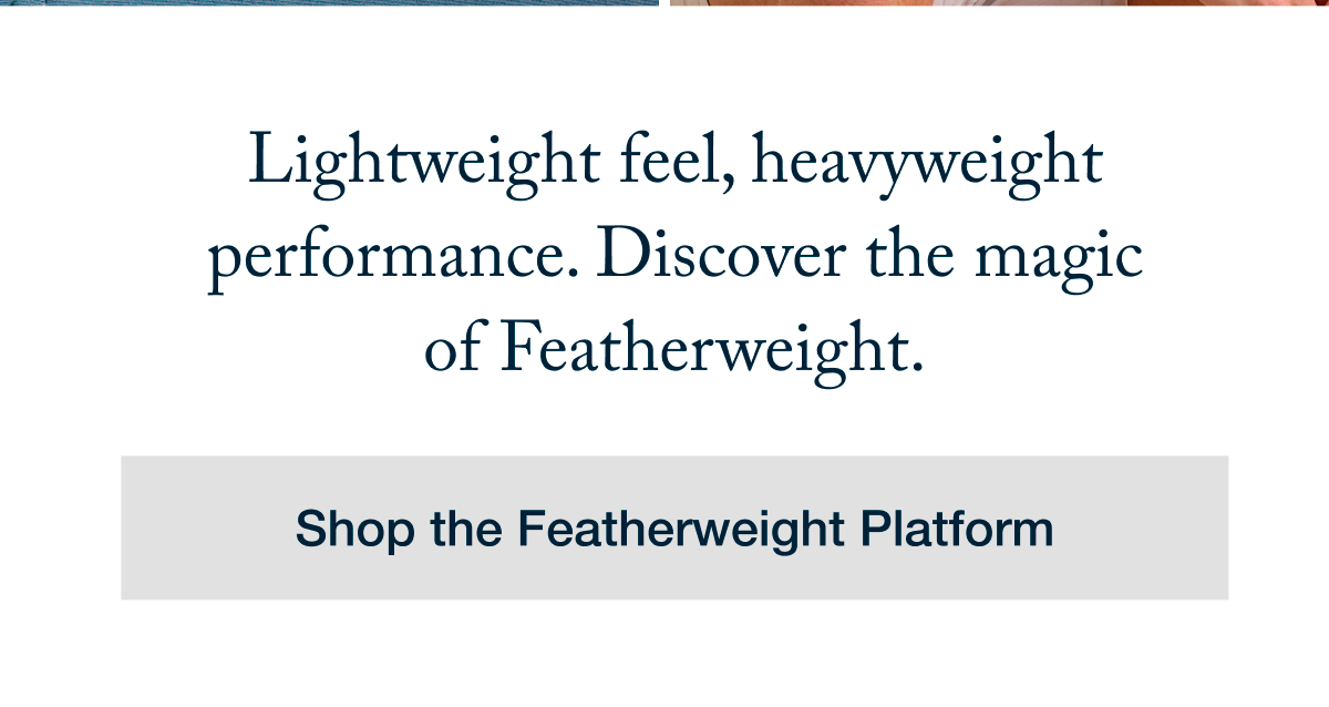 Lightweight feel, heavyweight performance | Shop The Featherweight Platform