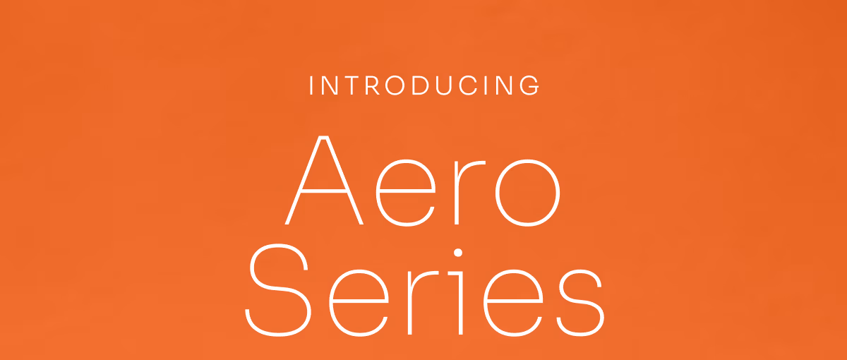 Introducing Aero Series