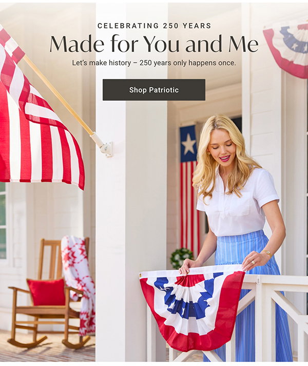 Celebrating 250 Years - Made for You and Me - Shop Patriotic