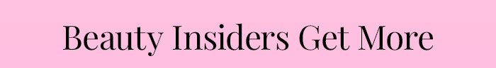 Beauty Insiders Get More 
