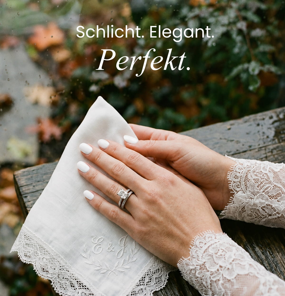 Schlicht. Elegant. Perfekt.