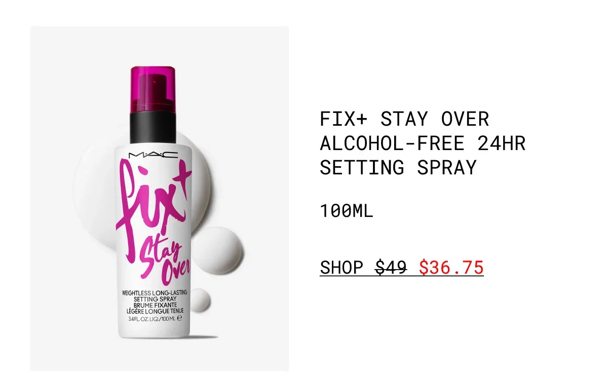 FIX+ STAY OVER ALCOHOL-FREE 24HR SETTING SPRAY | 100ML | SHOP $36.75