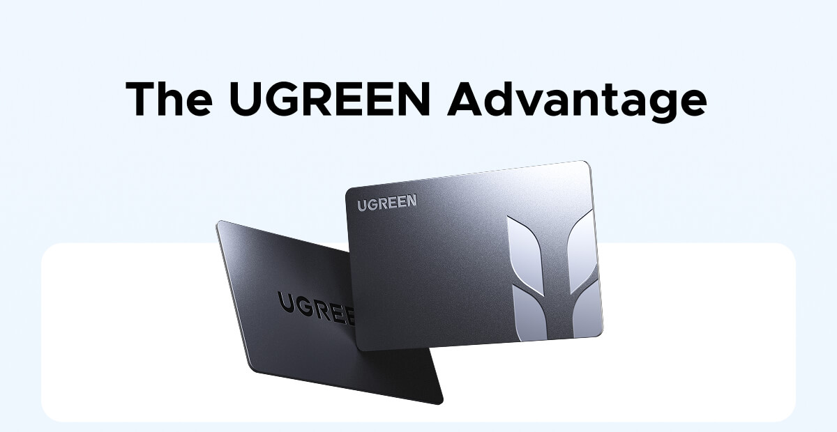 The UGREEN Advantage
