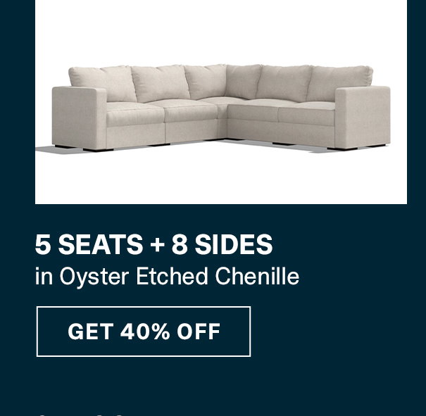 5 Seats + 8 Sides | GET 40% OFF >>