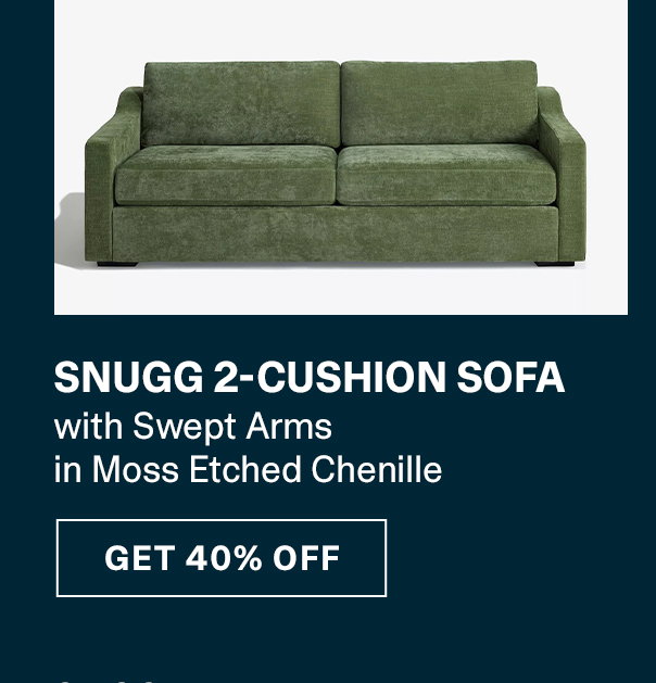 Snugg 2-Cushion Sofa | GET 40% OFF >>