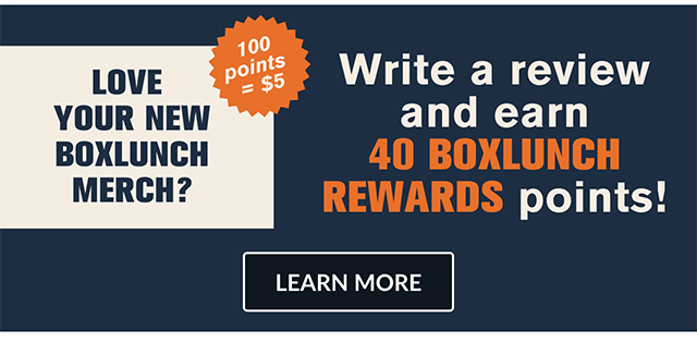 Love Your New BoxLunch Merch? Write A Review And Earn 40 BoxLunch Rewards Points! 100 Points = $5 Reward. Learn More