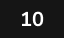 10