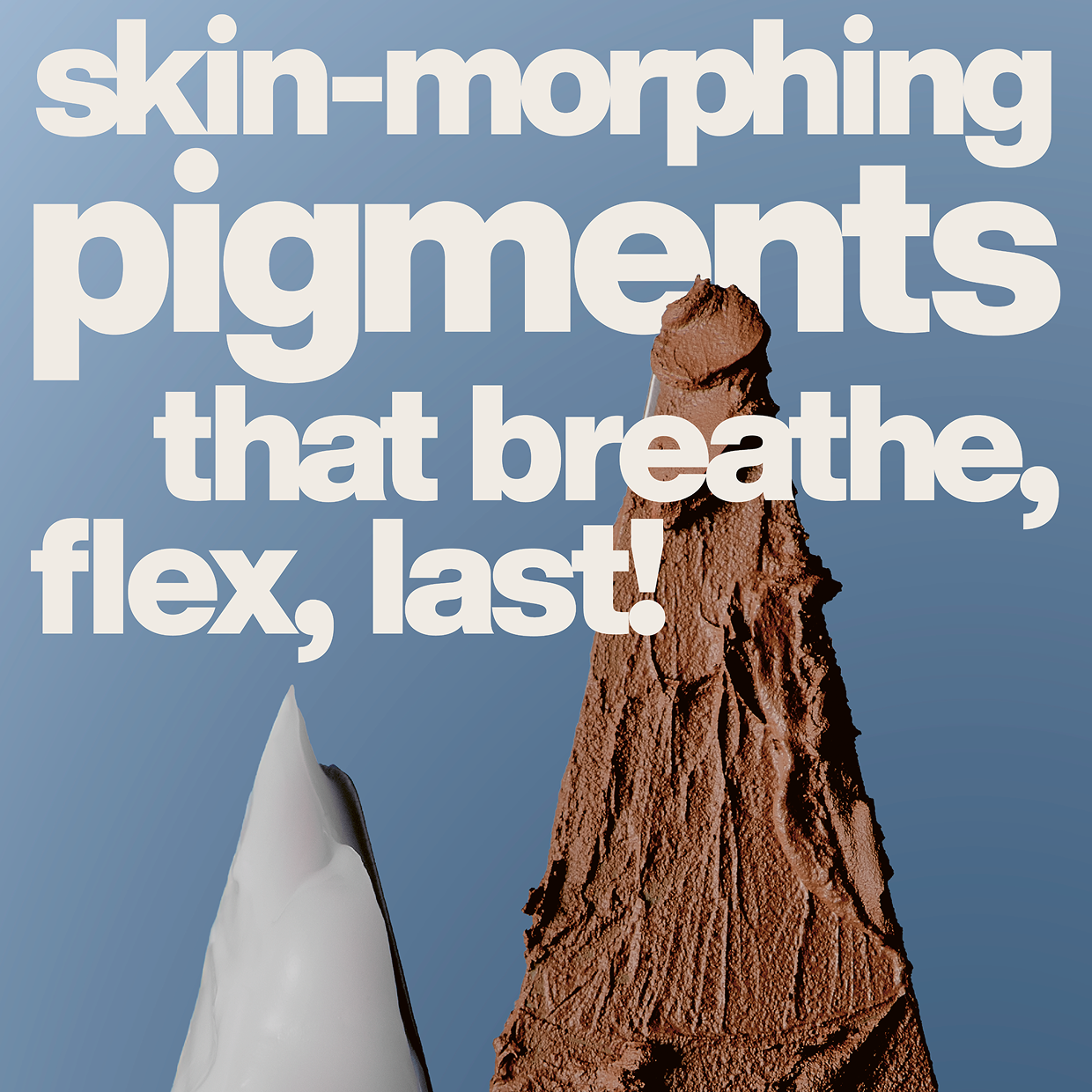 Skin-Morphing Pigments that Breathe, Flex, Last!