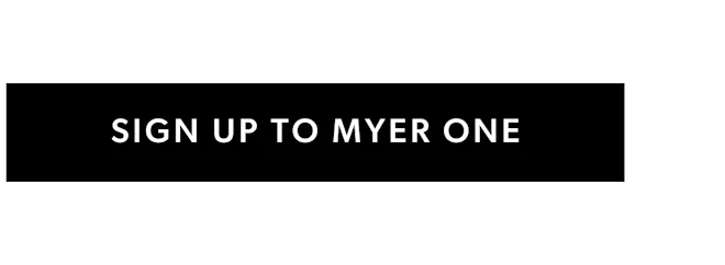SIGN UP TO MYER ONE