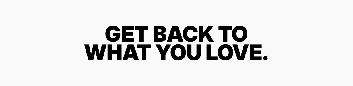 headline: get back to what you love