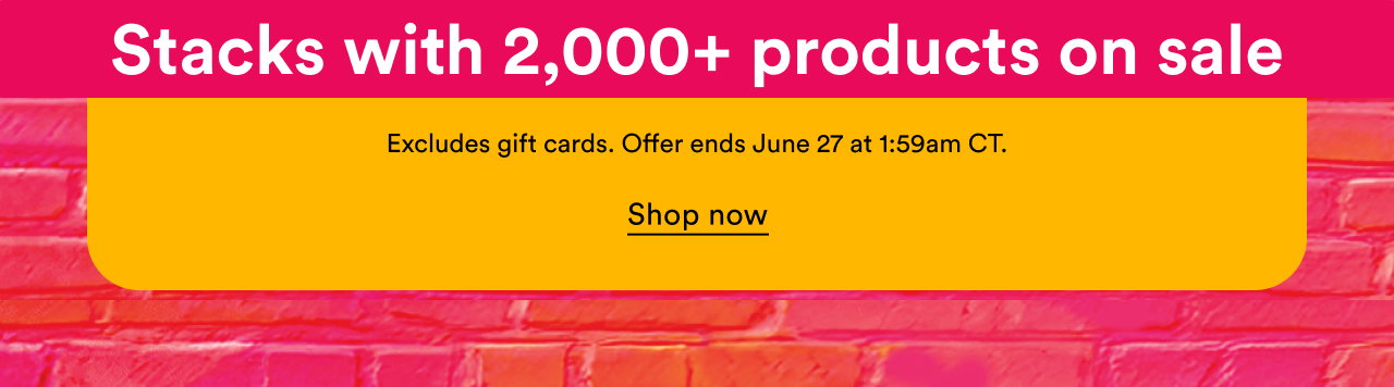 Excludes gift cards | Offer ends June 27 at 1:59am CT