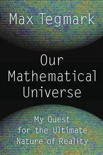 Our Mathematical Universe, by Max Tegmark