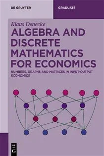 Algebra and Discrete Mathematics for Economics, by Klaus Denecke