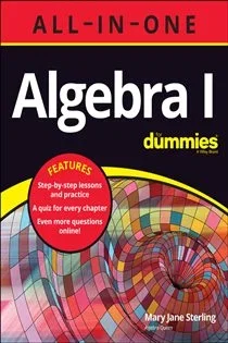 Algebra I All-in-One For Dummies, by Mary Jane Sterling