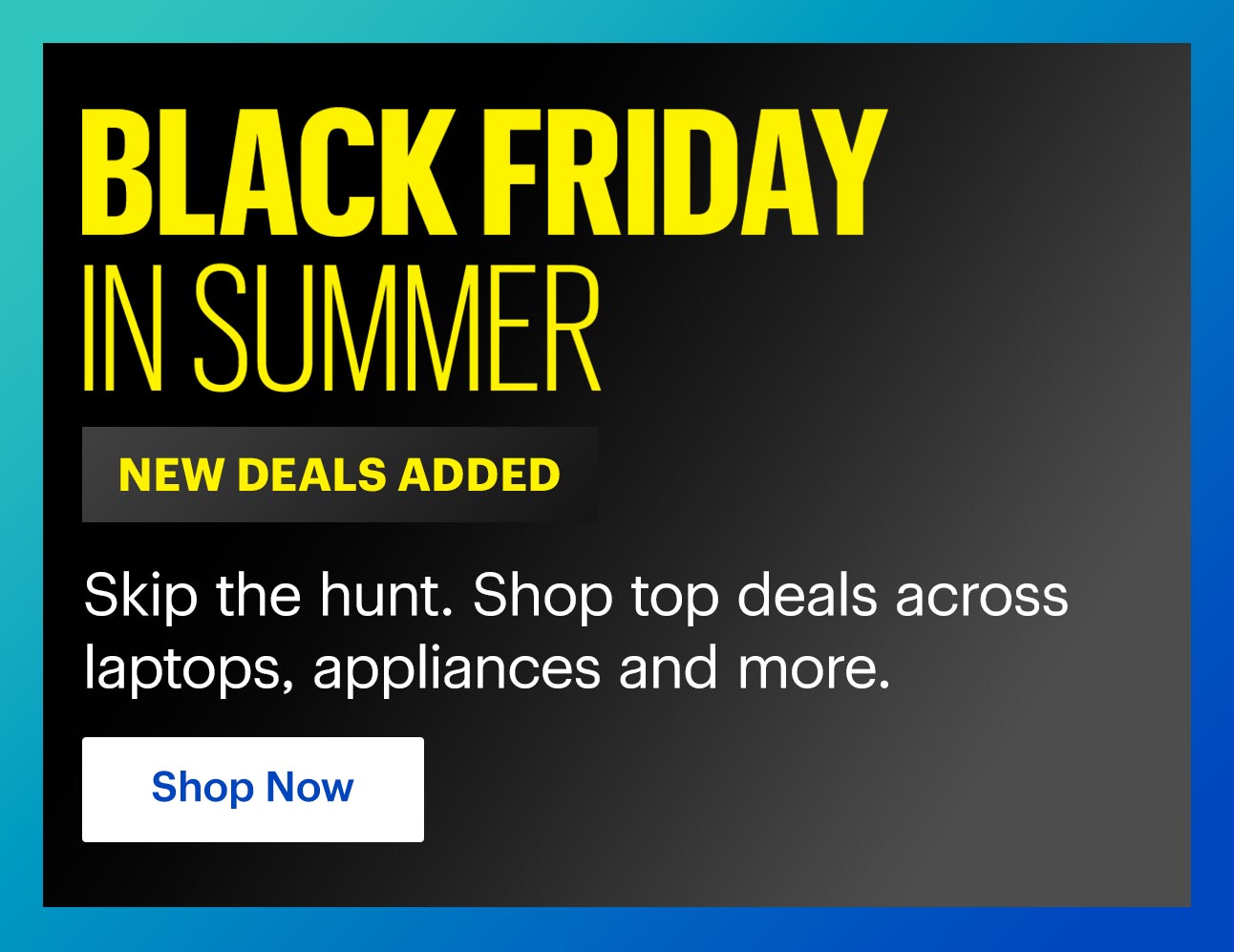 Black Friday in Summer. New deals added. Skip the hunt. Shop top deals across laptops, appliances and more. Shop now.