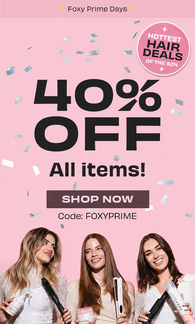FOXYBAE HAIR PRIME DAY SAVINGS. GET 40% OFF SITEWIDE WITH CODE FOXYPRIME. HURRY, ENDS SOON