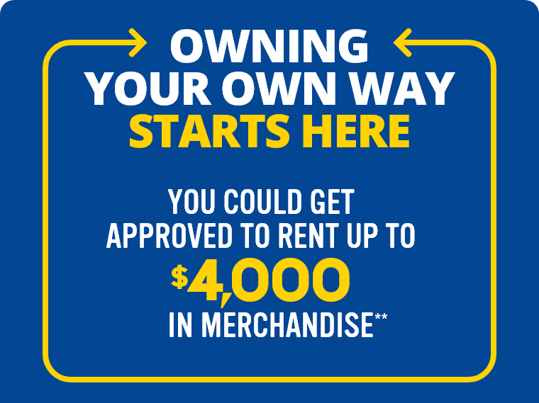 Owning Your Own Way Starts Here. You could get approved for up to $100/week or $4,000 in merchandise.**