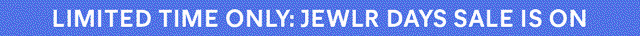LIMITED TIME ONLY : JEWLR DAYS SALE IS ON