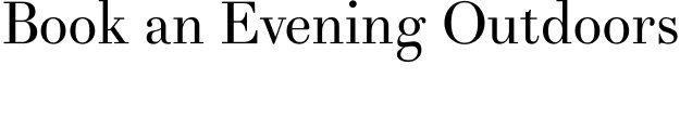Book an Evening Outdoors