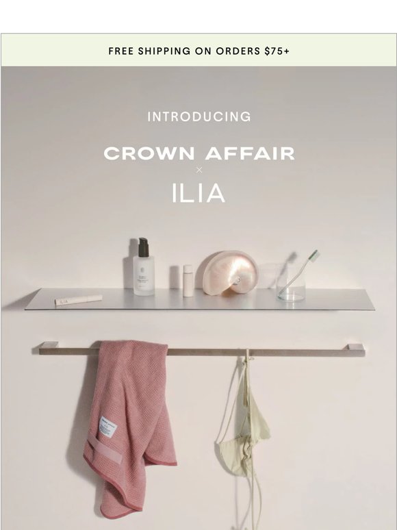 Introducing Crown Affair × ILIA
