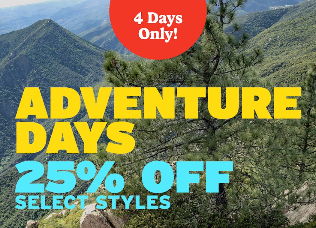 Adventure Days 25% Off Select Styles
