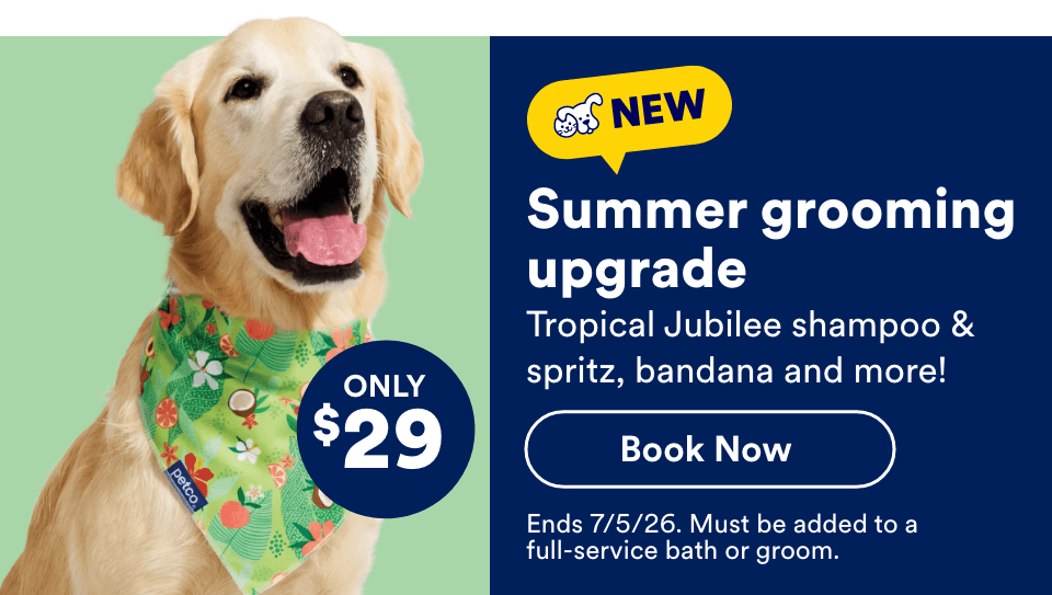 Summer grooming upgrade Tropical Jubilee shampoo & spritz, bandana and more! Book Now! Ends 7/5/26. Must be added to a full-service bath or groom.