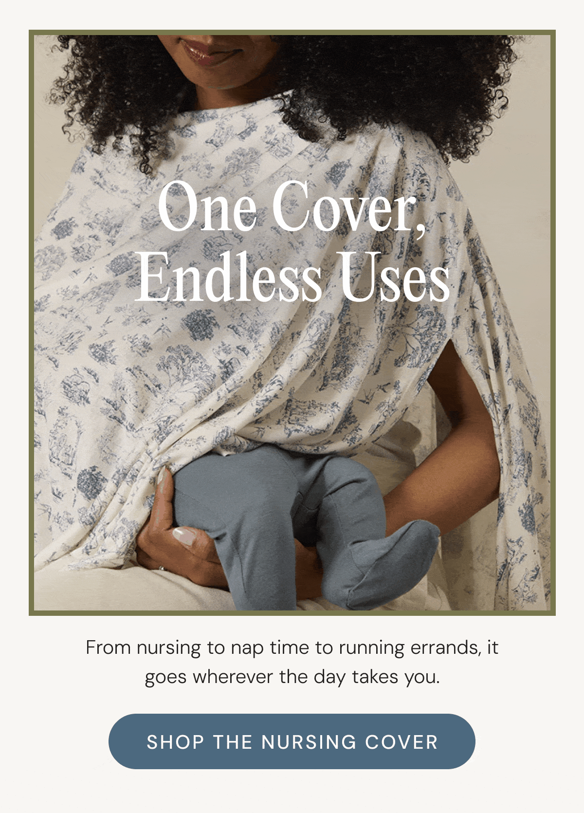 One Cover, Endless Uses - From nursing to nap time to running errands, it goes wherever the day takes you. | SHOP THE NURSING COVER