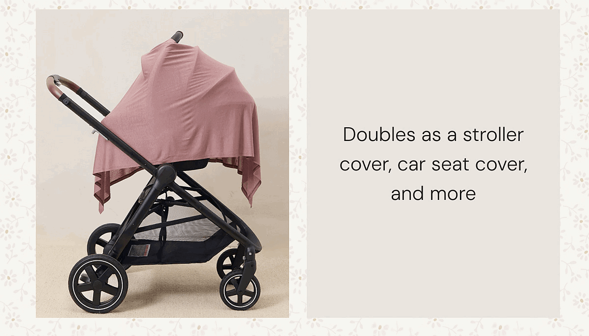 Doubles as a stroller cover, car seat cover, and more